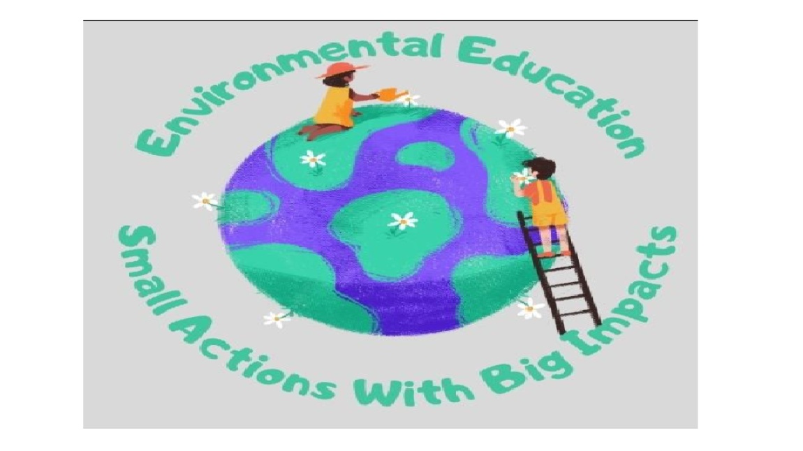 Environmental Education-Small Actions With Big Impacts